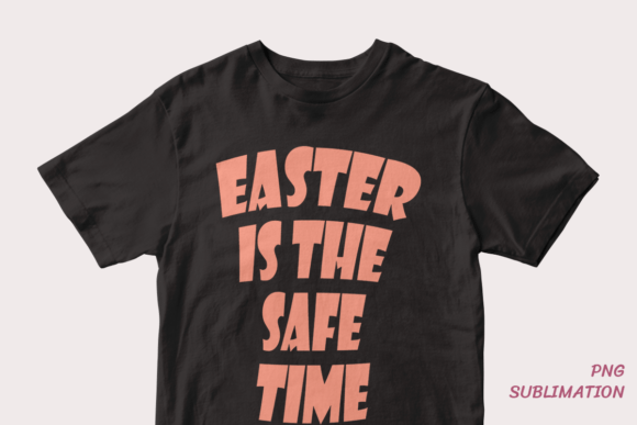 Easter is the Safe Time Png Sublimation