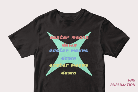 Easter Means Dawn 2 Png Sublimation: A Comprehensive Guide for Creative Projects