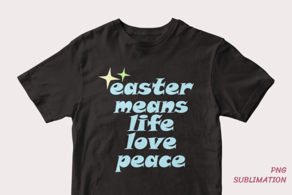 Easter Means Life Love 1 Png Sublimation: A Versatile Asset for Creative Projects