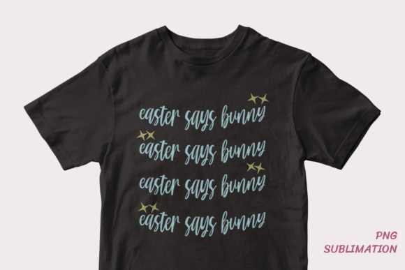 Easter Says Bunny 11 Png Sublimation: Elevating Your Creative Projects with High-Resolution Digital Assets