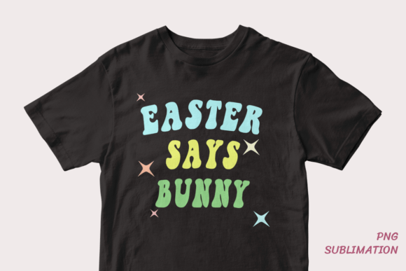 Easter Says Bunny 4 Png Sublimation