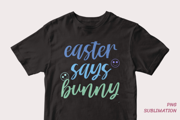 Easter Says Bunny 5 Png Sublimation: Elevating Your Holiday Crafts and Business