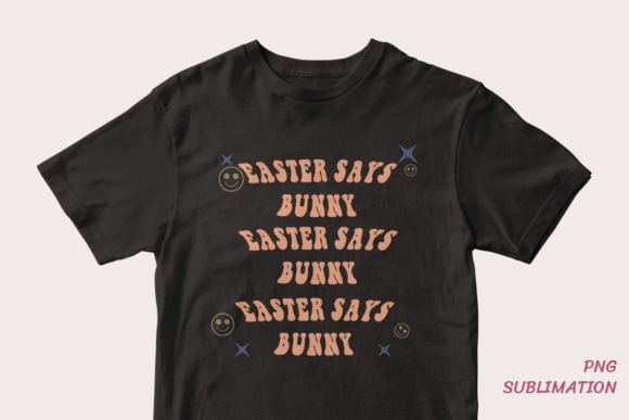 Easter Says Bunny 9 Png Sublimation