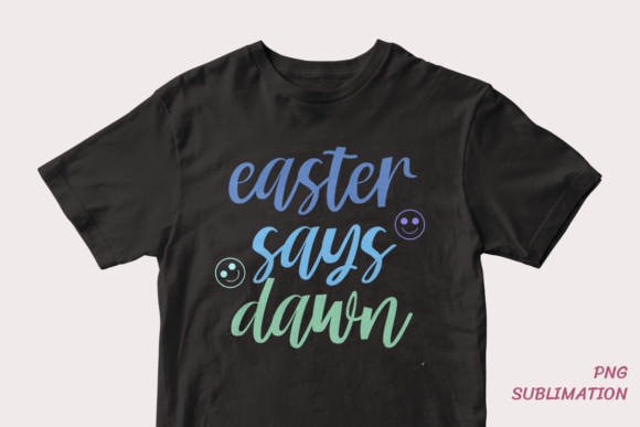 Easter Says Dawn 11 Png Sublimation: Bringing Spring Light to Your Creative Projects