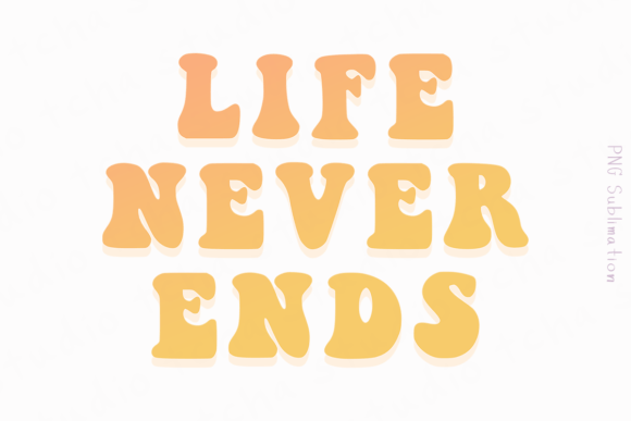 Life Never Ends 2 Easter Png Sublimation