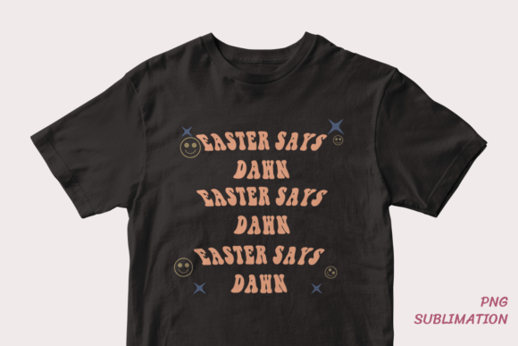 Unleashing Creativity with Easter Says Dawn 7 Png Sublimation